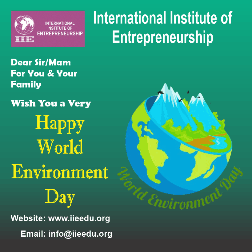 A green promotional banner for the International Institute of Entrepreneurship wishing a "Happy World Environment Day." The left side features white and yellow text alongside the institute's purple logo, website, and email, while the right side displays a stylized graphic of a sliced open globe showing mountains, forests, and water inside, framed by curved green text reading "World Environment Day."